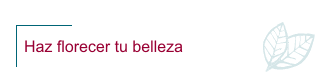 Haz florecer tu belleza. Slogan de Petali di Luce. Linea anti-edad de Marzia Clinic